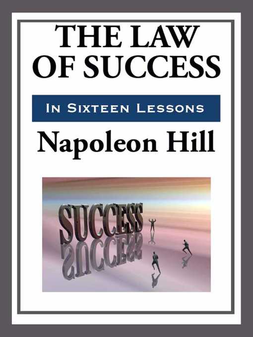 Title details for The Law of Success in Sixteen Lessons by Napoleon Hill - Available